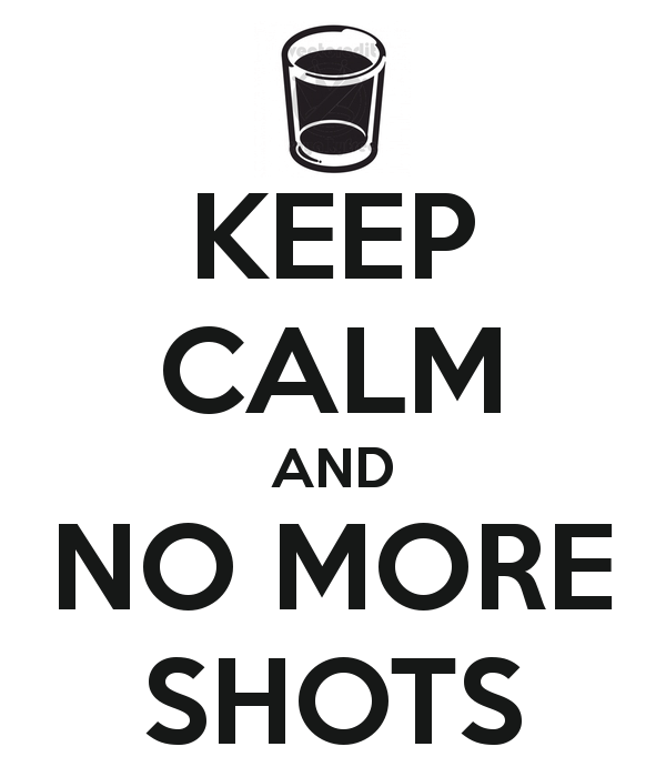 keep-calm-and-no-more-shots-3